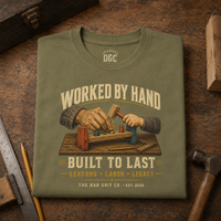 Worked by Hand, Built to Last Tee